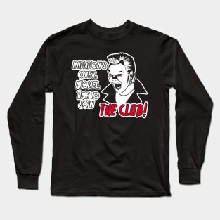 It's time to join the club Long Sleeve T-Shirt